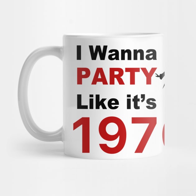 I wanna Party Like it's 1970 for woman gift T-Shirt by FoolDesign